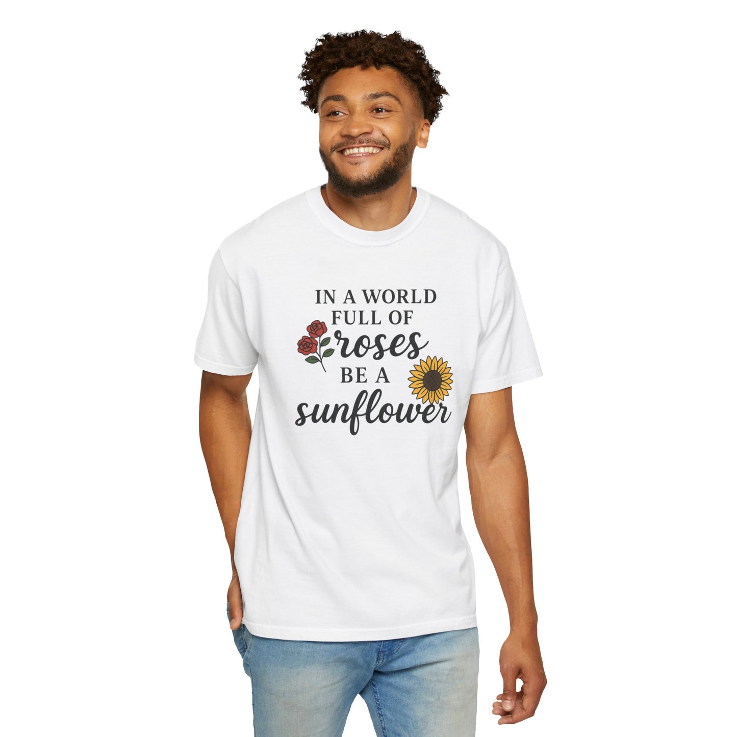 In a world full of roses be a sunflower T-Shirt for men