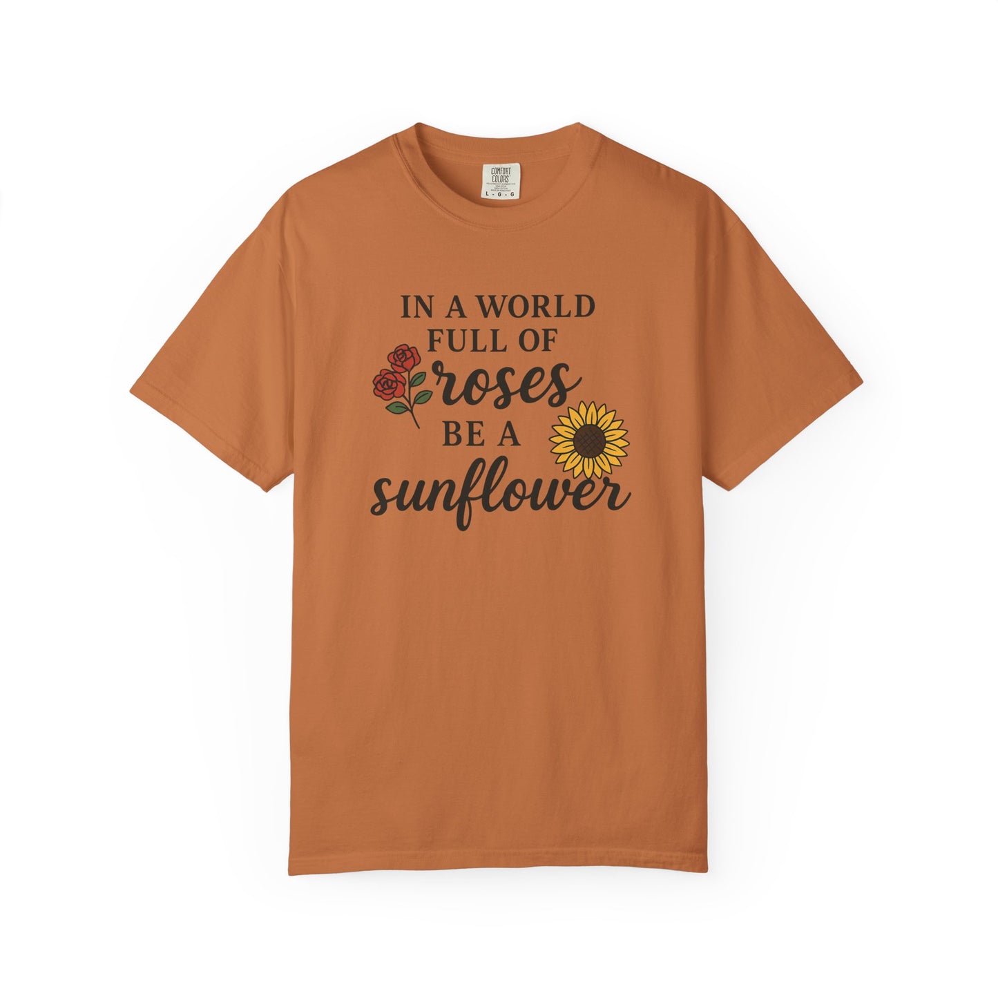 In a world full of roses be a sunflower T-Shirt for men