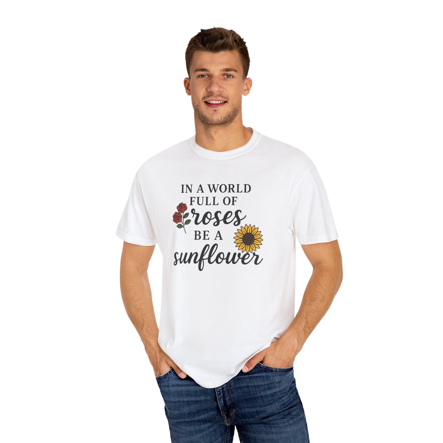 In a world full of roses be a sunflower T-Shirt for men