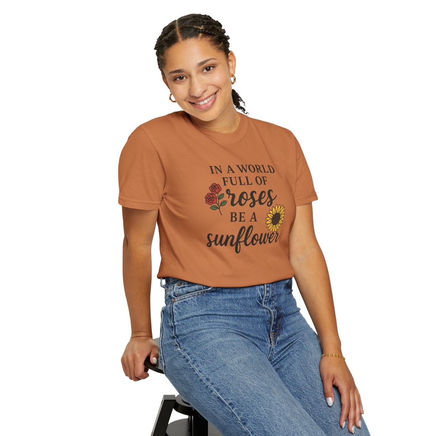 In a world full of roses be a sunflower T-shirt for Women