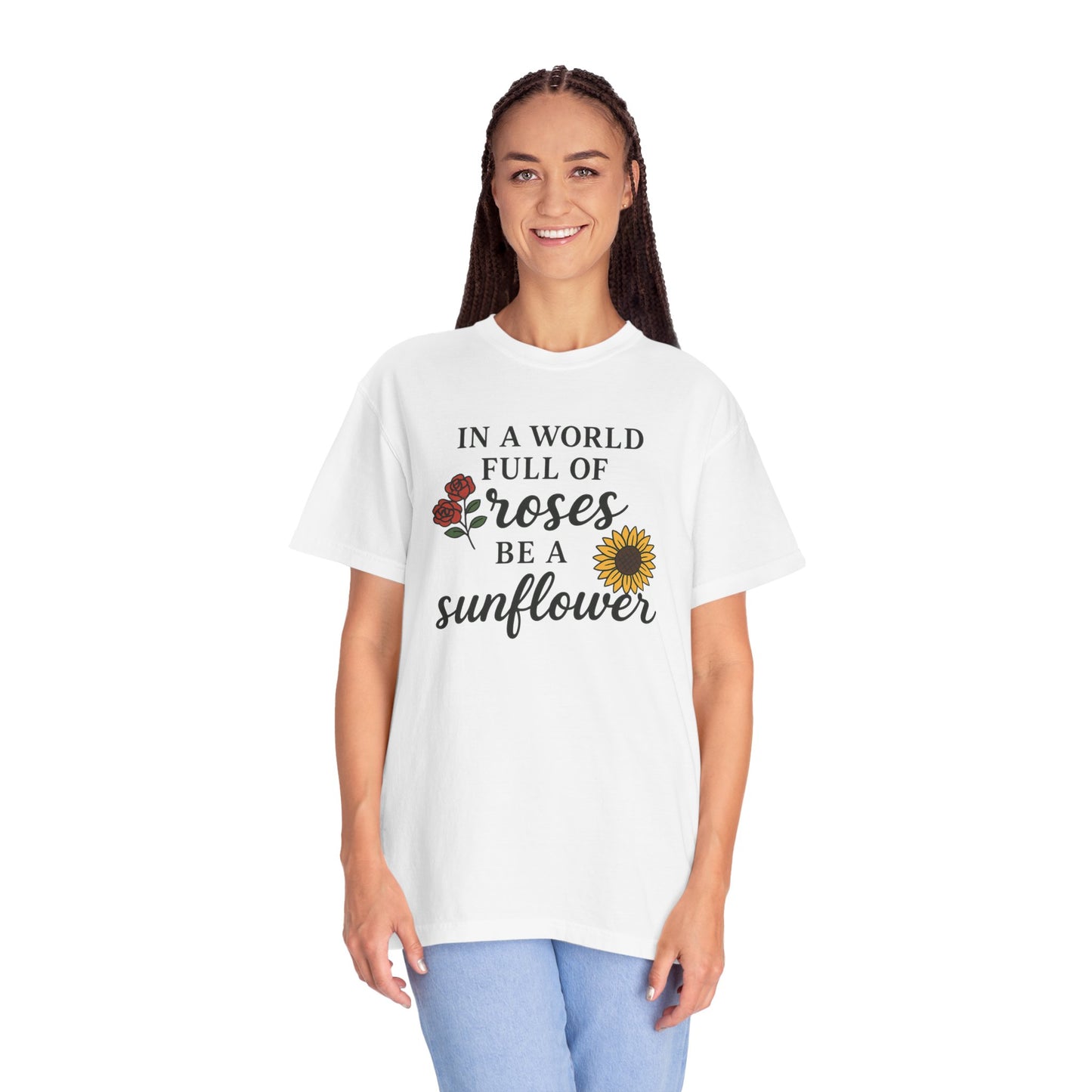 In a world full of roses be a sunflower T-shirt for Women