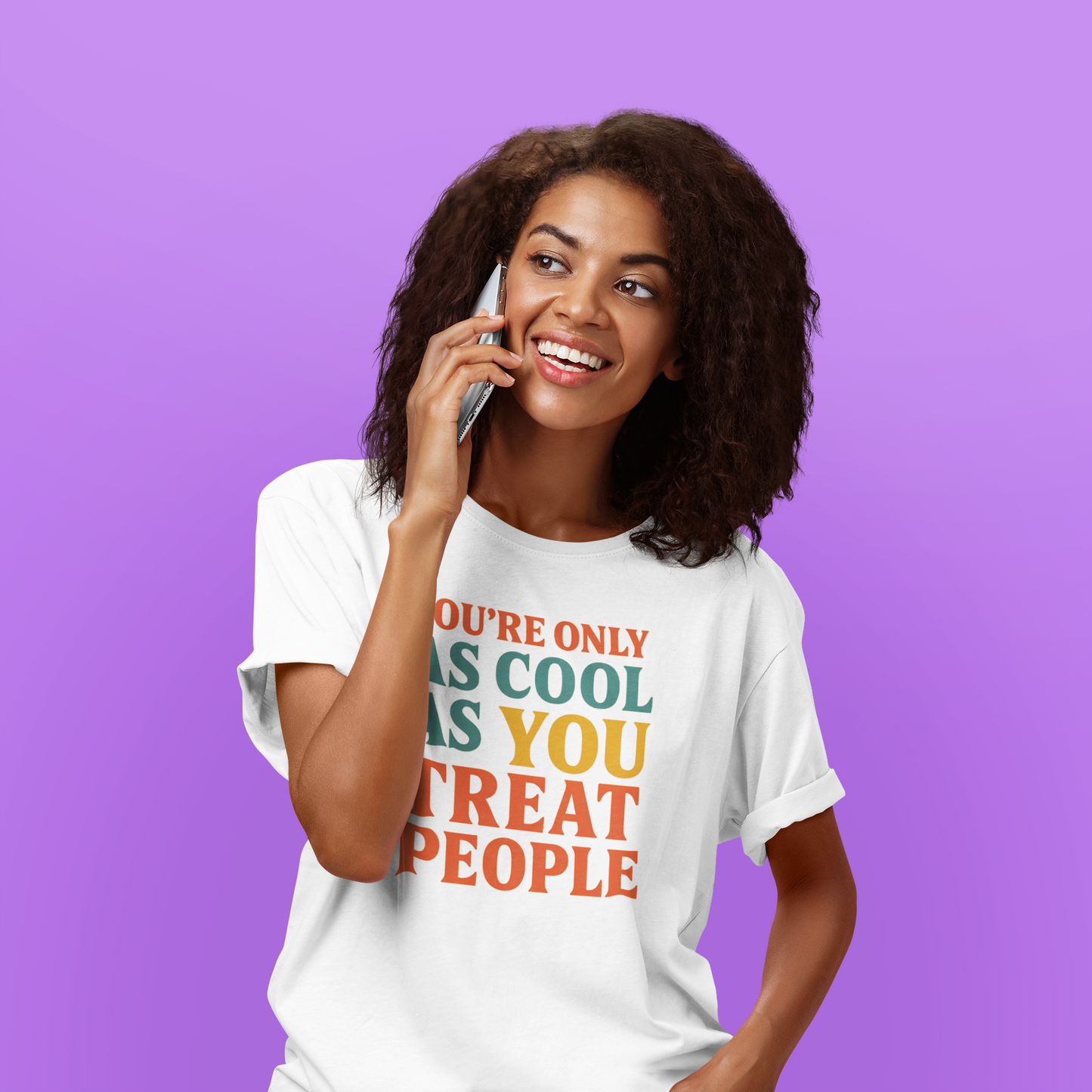 You're Only As Cool as You Treat People T-shirt