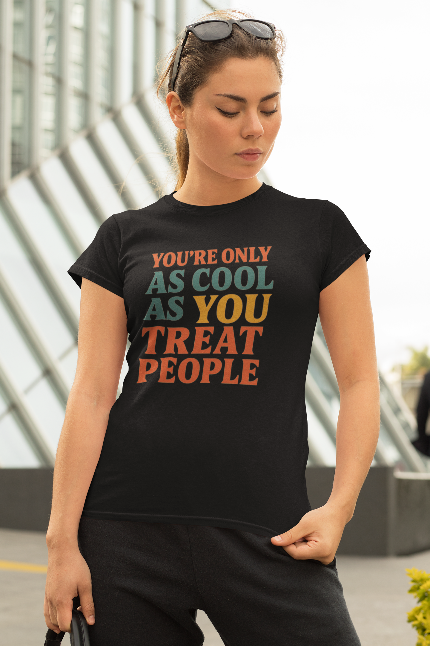 You're Only As Cool as You Treat People T-shirt