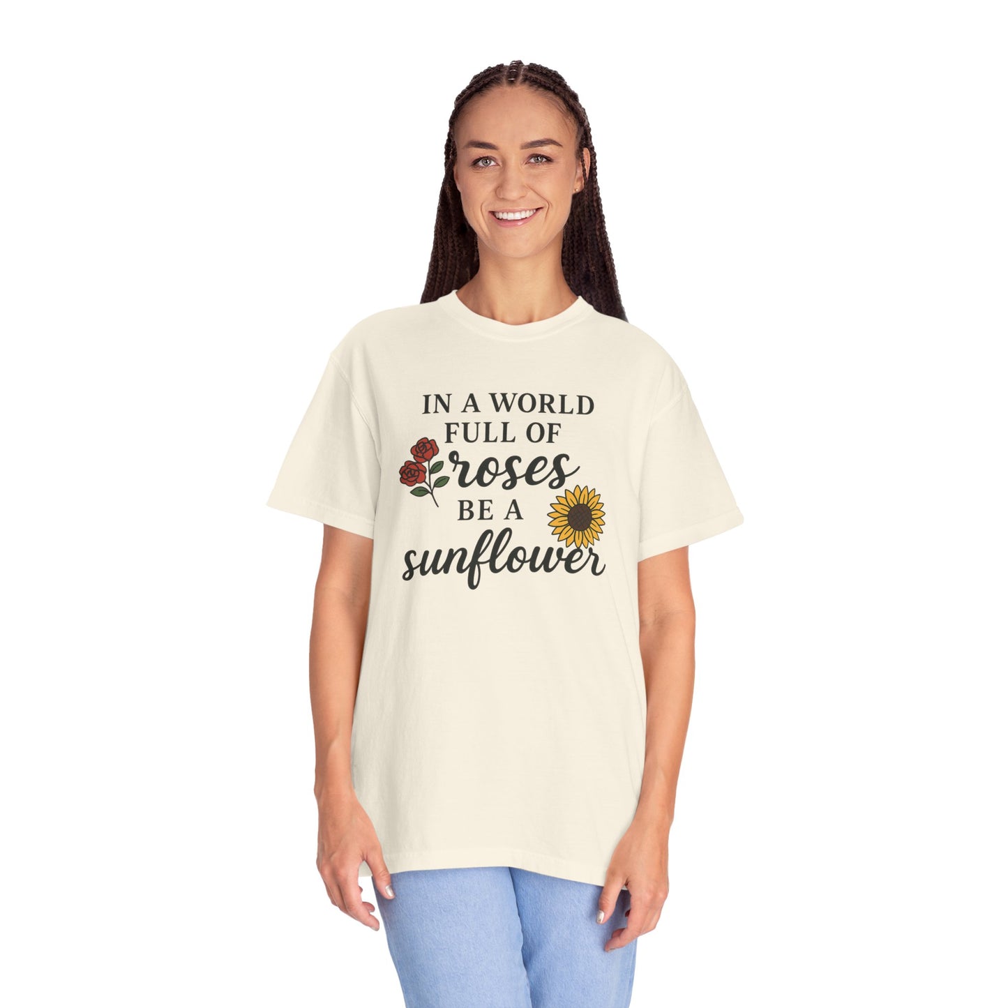 In a world full of roses be a sunflower T-shirt for Women