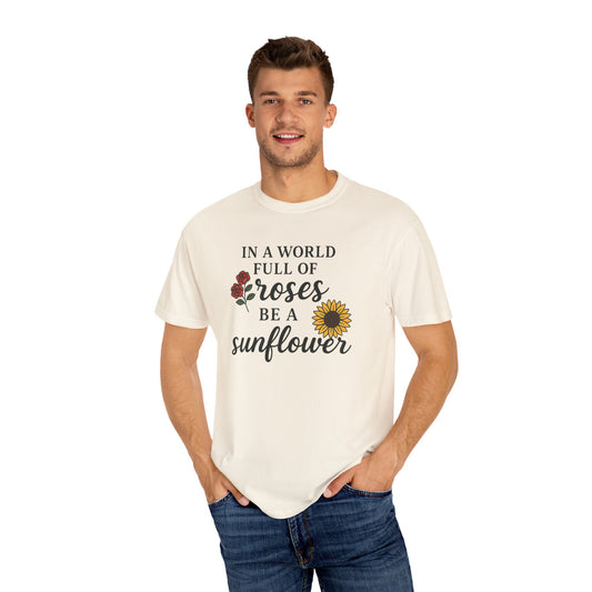 In a world full of roses be a sunflower T-Shirt for men