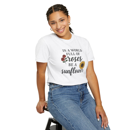 In a world full of roses be a sunflower T-shirt for Women
